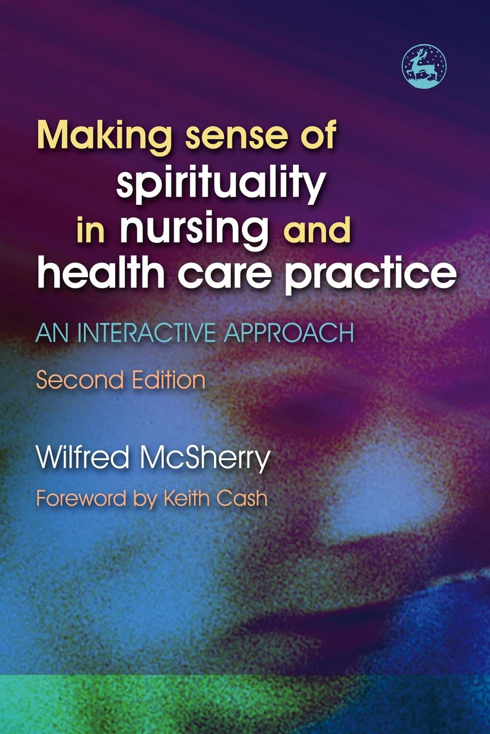 Making Sense of Spirituality in Nursing and Health Care Practice by Wilf McSherry