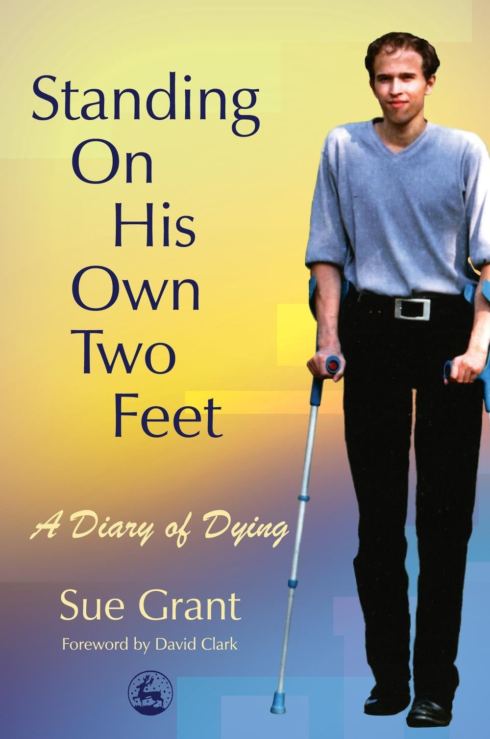Standing On His Own Two Feet by Sue Grant
