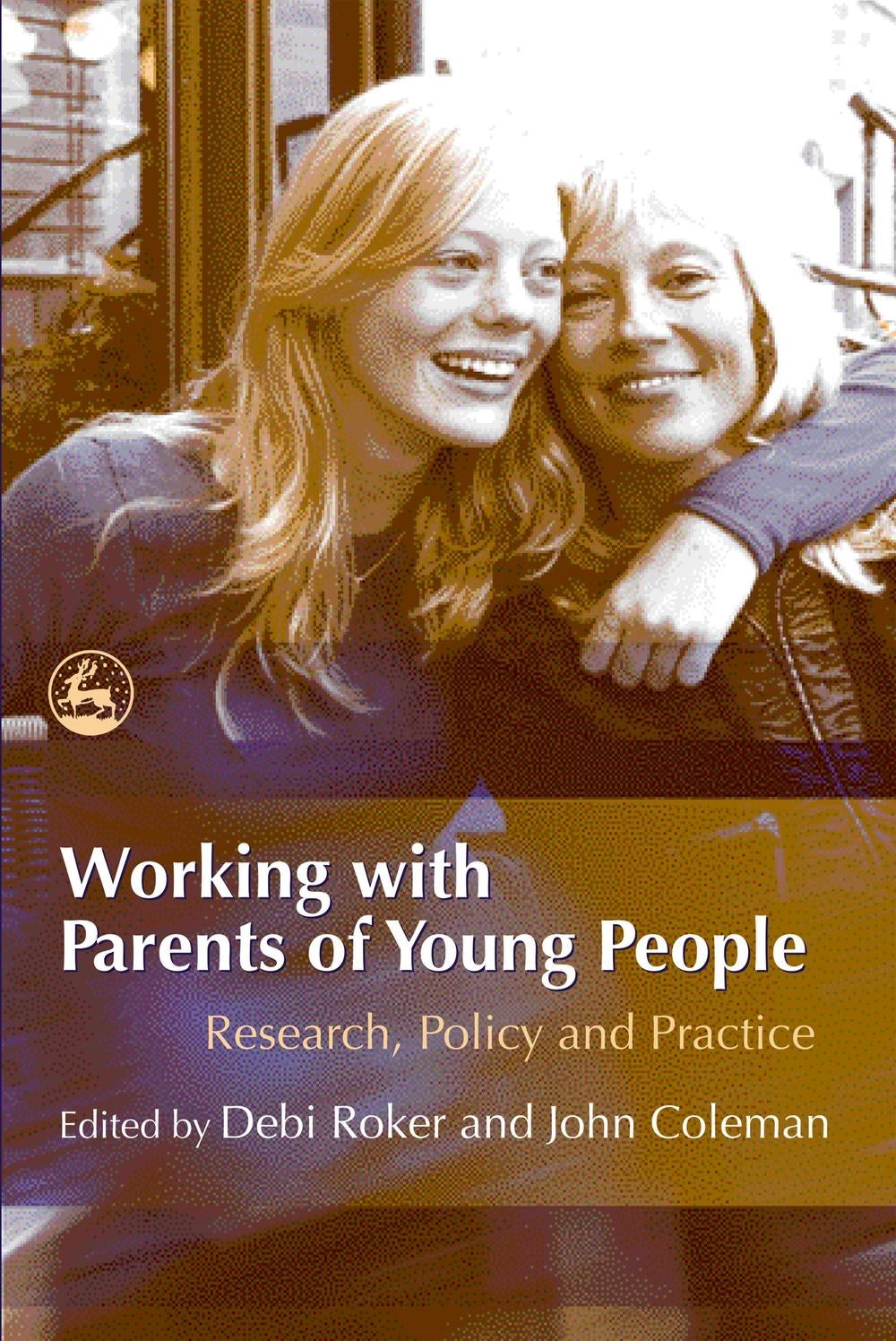 Working with Parents of Young People by Debi Roker, John Coleman