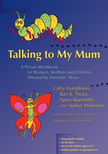 Talking to My Mum by Professor Audrey Mullender, Cathy Humphreys, Dr Ravi Thiara, Agnes Skamballis
