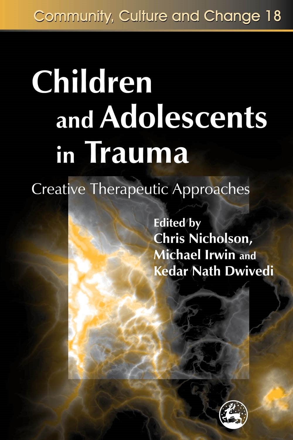 Children and Adolescents in Trauma by Michael Irwin, Chris Nicholson, Kedar Nath Dwivedi, Peter Wilson