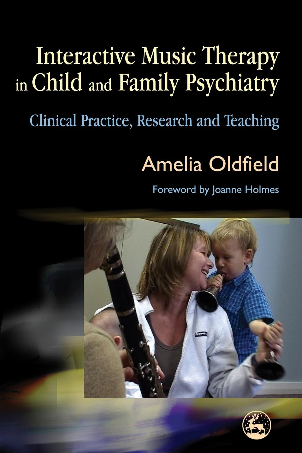 Interactive Music Therapy in Child and Family Psychiatry by Jo Holmes, Amelia Oldfield