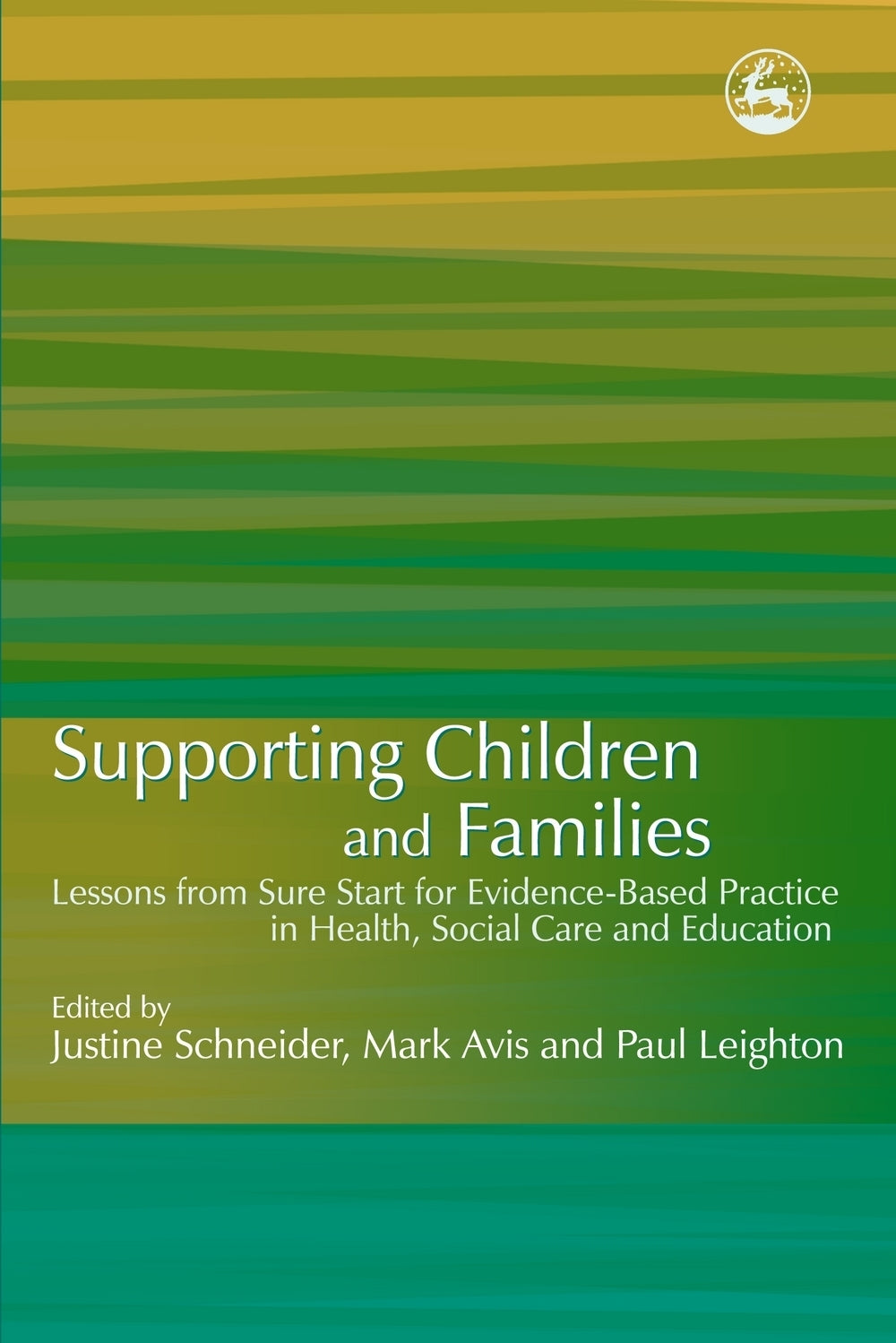 Supporting Children and Families by No Author Listed, Mark Avis, Justine Schneider, Paul Leighton