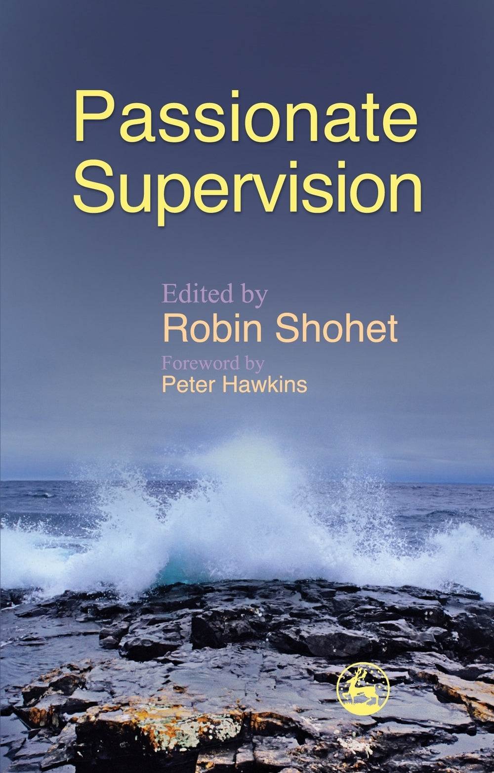 Passionate Supervision by No Author Listed, Robin Shohet, Peter Hawkins