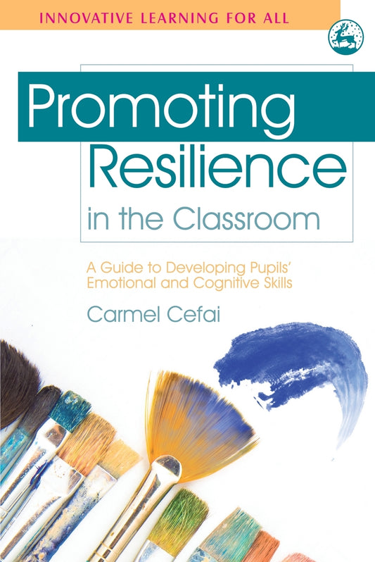 Promoting Resilience in the Classroom by Paul Cooper, Carmel Cefai