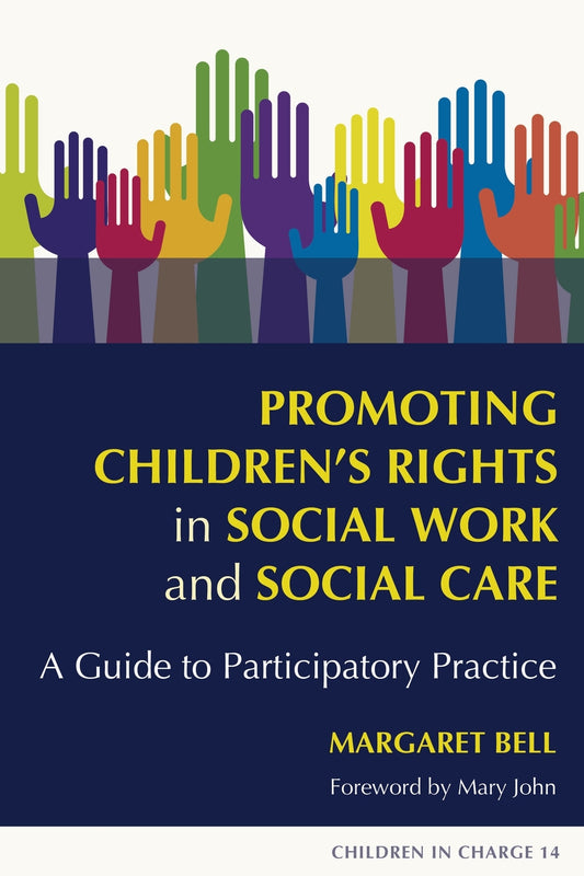 Promoting Children's Rights in Social Work and Social Care by Margaret Bell