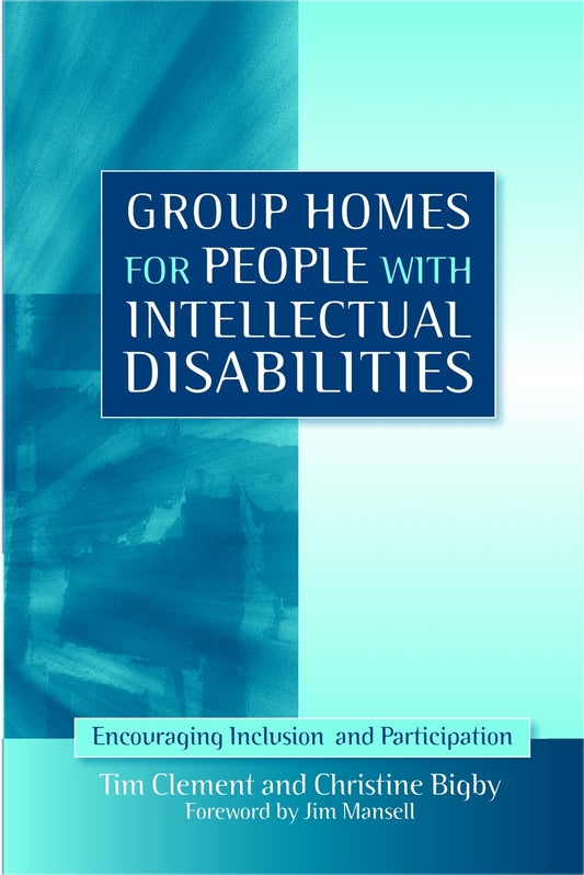Group Homes for People with Intellectual Disabilities by Jim Mansell, Tim Clement, Christine Bigby