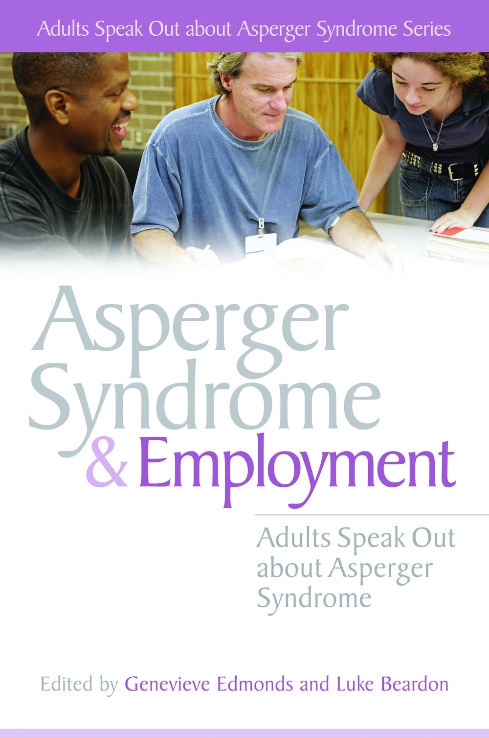 Asperger Syndrome and Employment by Genevieve Edmonds, Luke Beardon, No Author Listed