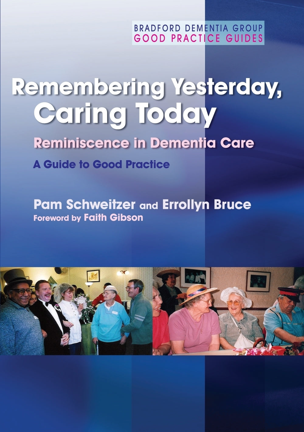 Remembering Yesterday, Caring Today by Faith Gibson, Pam Schweitzer, Errollyn Bruce