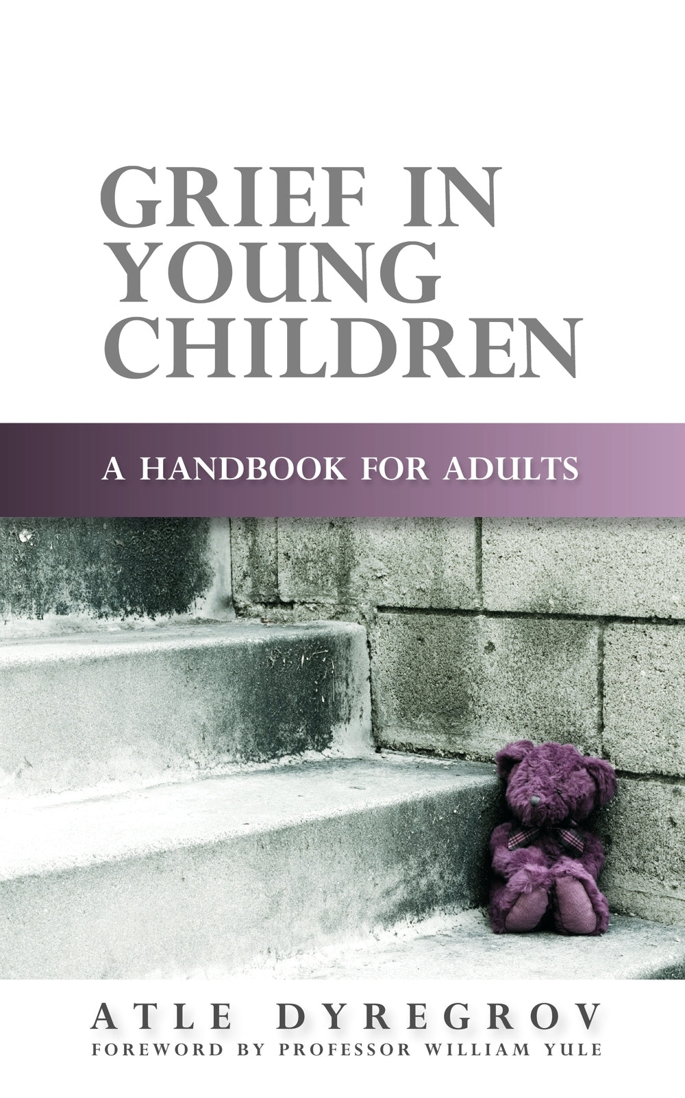 Grief in Young Children by Atle Dyregrov, William Yule