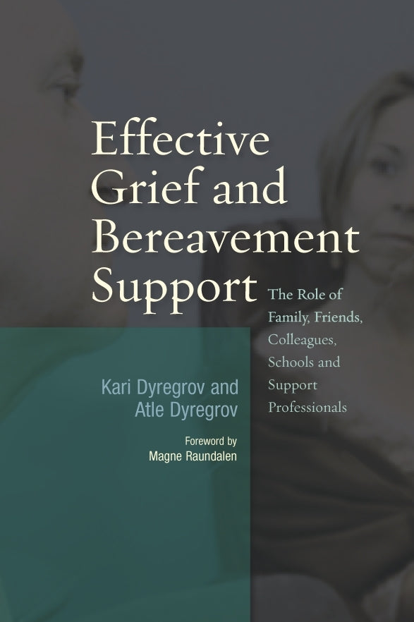Effective Grief and Bereavement Support by Atle Dyregrov, Kari Dyregrov, Magne Raundalen