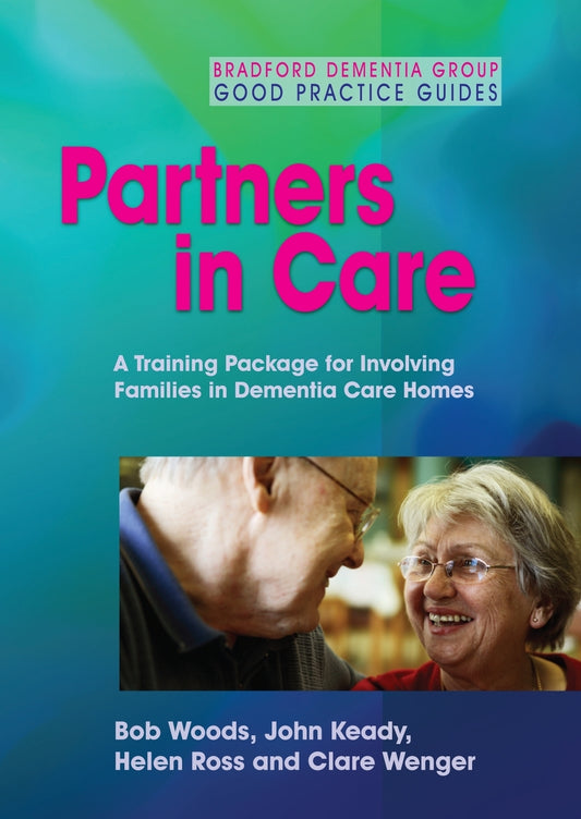Partners in Care by G Clare Wenger, Helen Ross, John Keady, Bob Woods