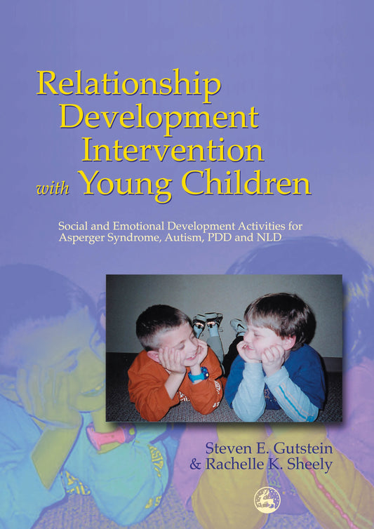 Relationship Development Intervention with Young Children by Steven Gutstein, Rachelle K Sheely