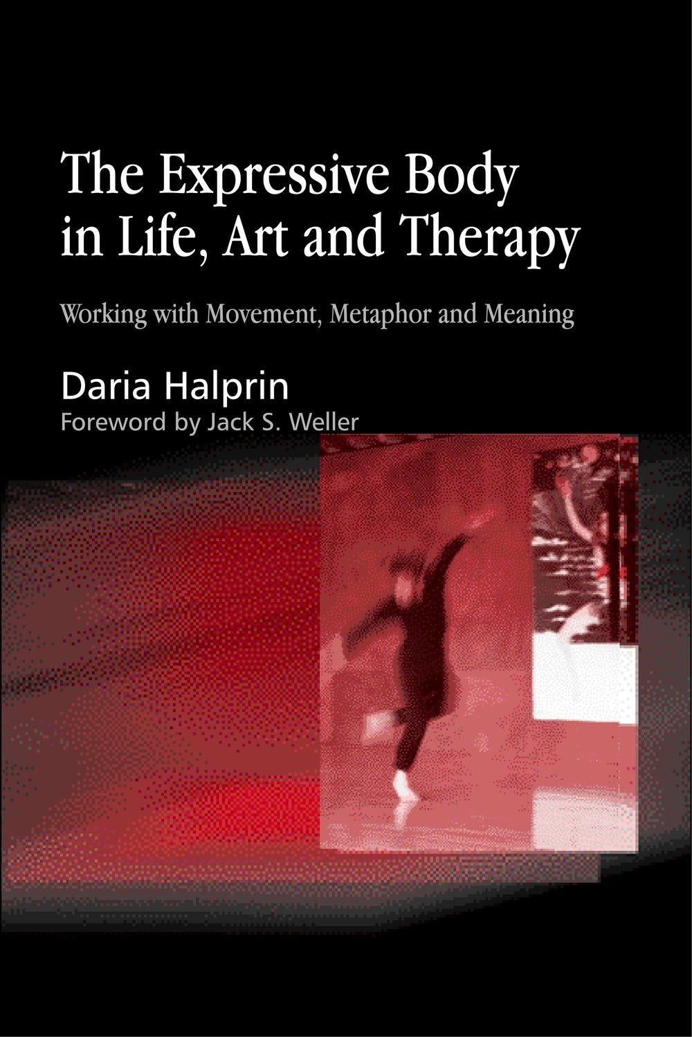 The Expressive Body in Life, Art, and Therapy | Jessica Kingsley