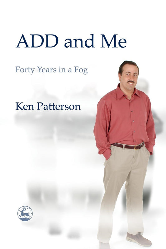 ADD and Me by Ken Patterson