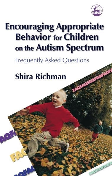 Encouraging Appropriate Behavior for Children on the Autism Spectrum by Shira Richman