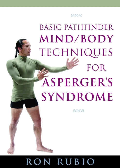 Basic Pathfinder Mind/Body Techniques for Asperger's Syndrome by Ron Rubio