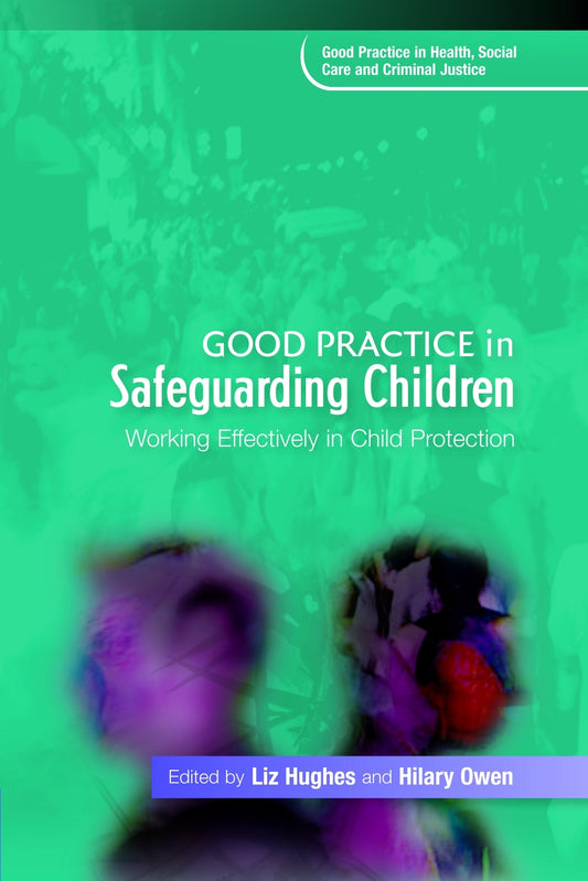 Good Practice in Safeguarding Children by Liz Hughes, Hilary Owen, No Author Listed