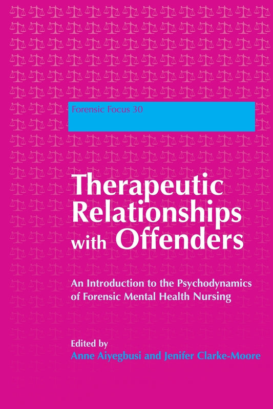 Therapeutic Relationships with Offenders by Jenifer Clarke-Moore, Anne Aiyegbusi, No Author Listed