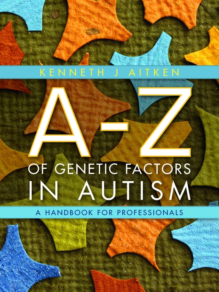 An A-Z of Genetic Factors in Autism by Kenneth Aitken