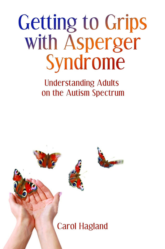 Getting to Grips with Asperger Syndrome by Carol Hagland