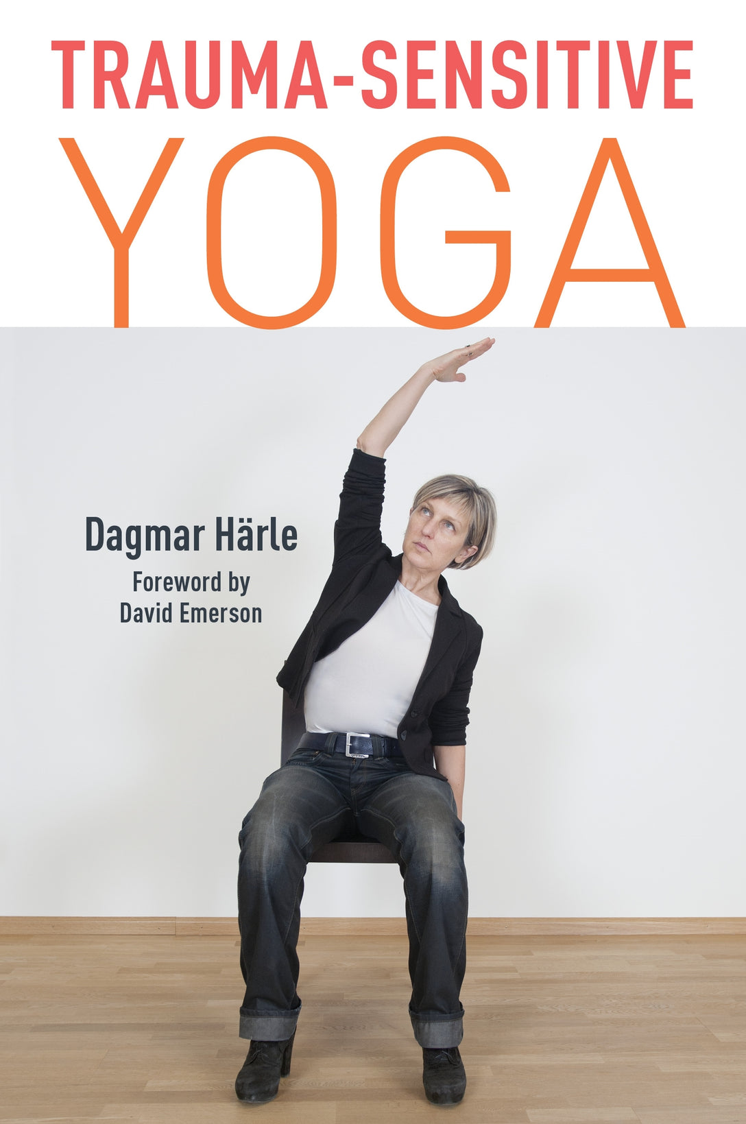 Trauma-Sensitive Yoga by Dagmar Härle, David Emerson