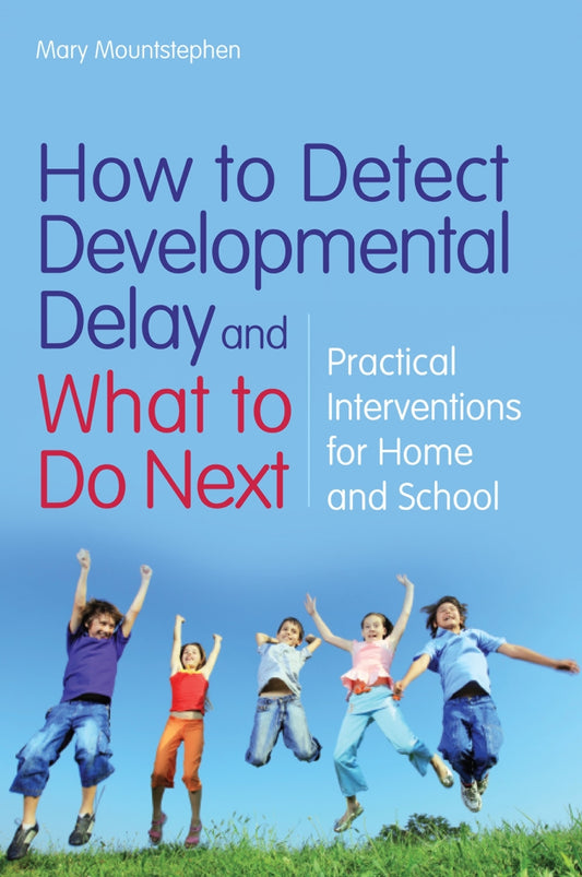 How to Detect Developmental Delay and What to Do Next by Mary Mountstephen