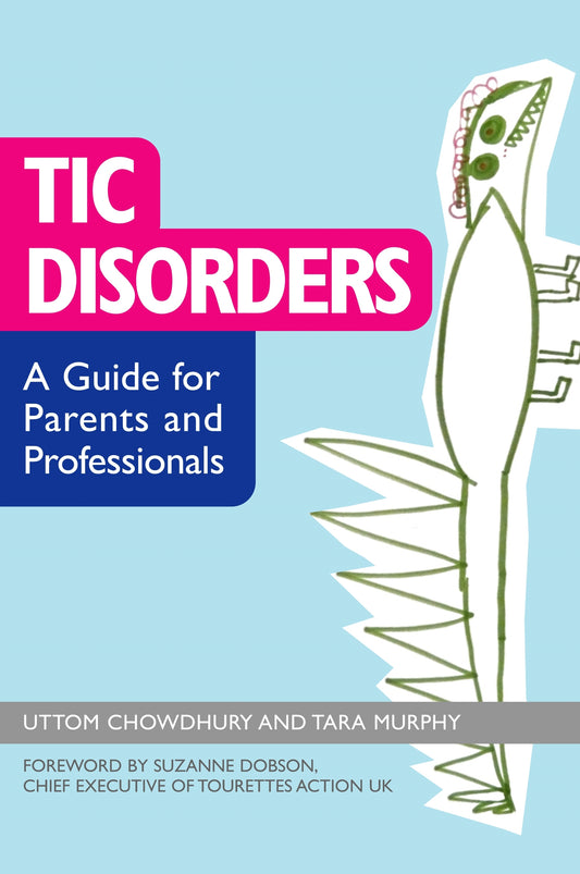 Tic Disorders by Uttom Chowdhury, Tara Murphy, Suzanne Dobson
