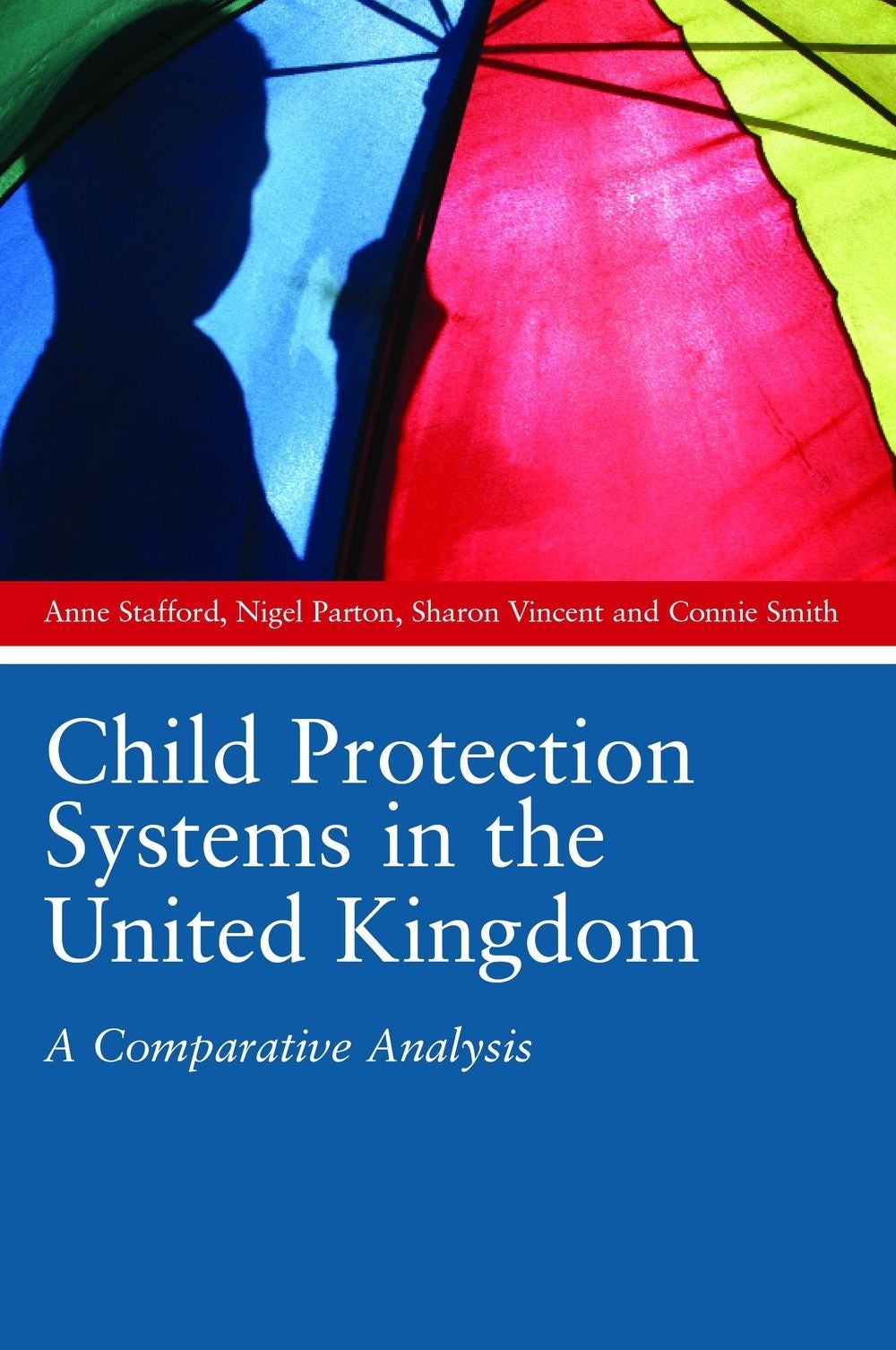 Child Protection Systems in the United Kingdom by Anne Stafford, Sharon Vincent, Connie Smith, Nigel Parton