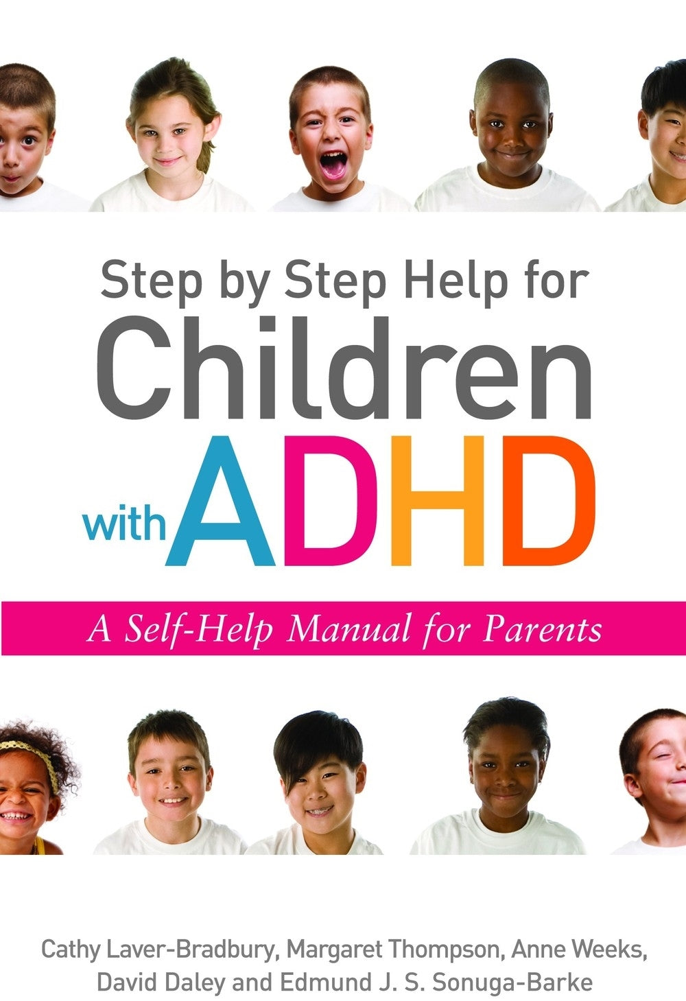 Step by Step Help for Children with ADHD by Anne Weeks, Cathy Laver-Bradbury, David Daley, Edmund J. S Sonuga-Barke, Margaret Thompson