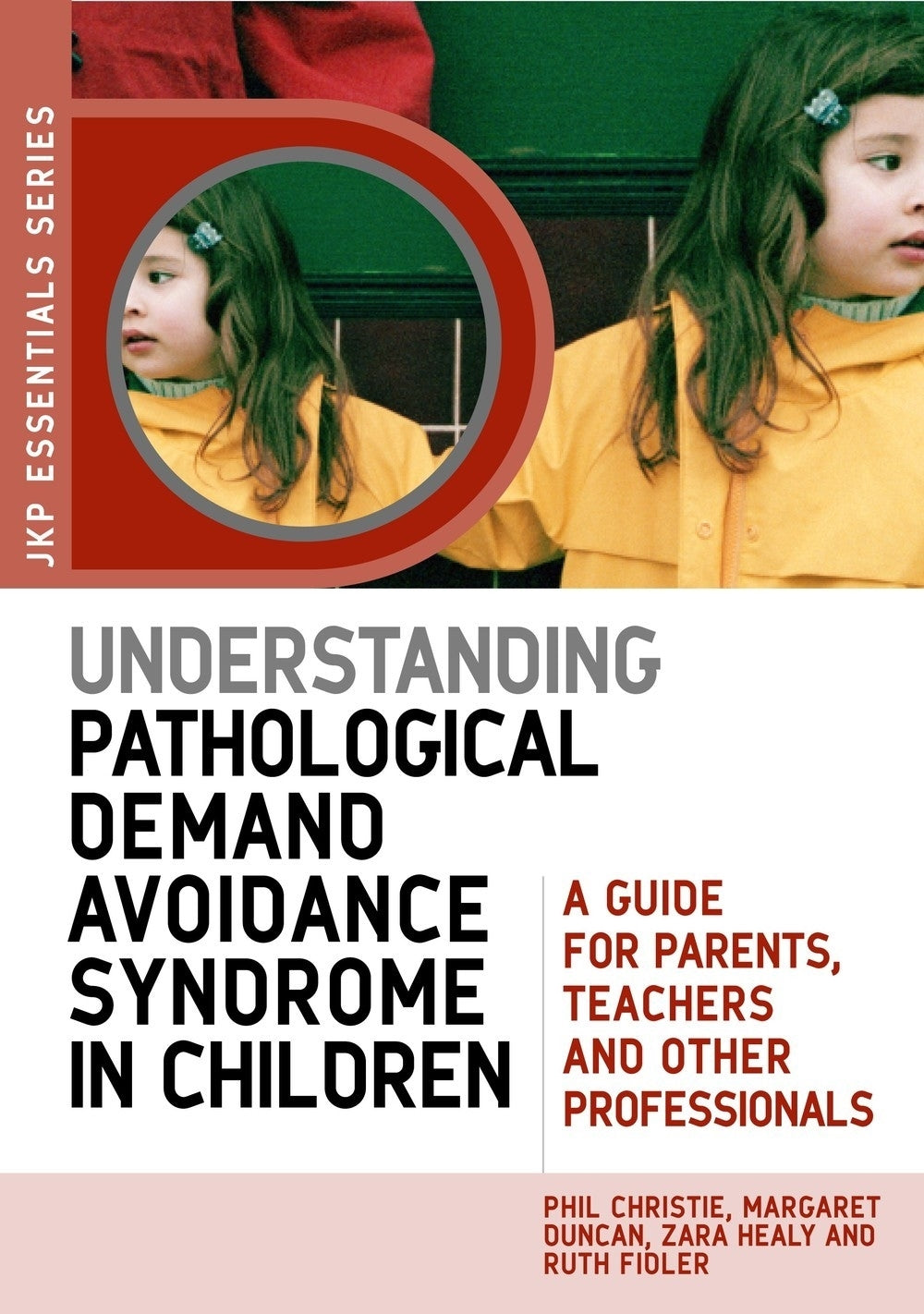 Understanding Pathological Demand Avoidance Syndrome in Children by Phil Christie, Margaret Duncan, Zara Healy, Ruth Fidler