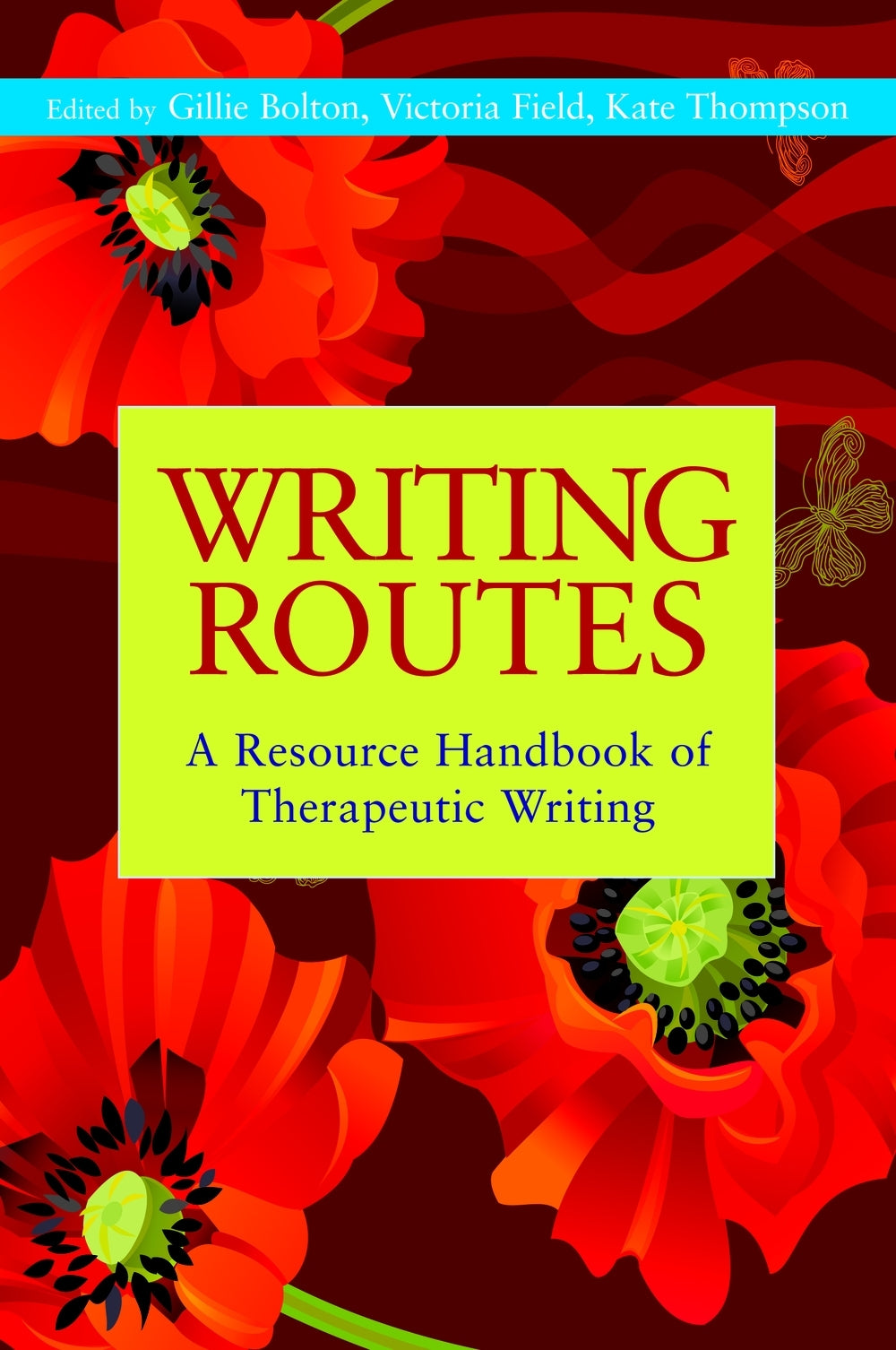 Writing Routes by No Author Listed, Gillie Bolton, Kate Thompson, Victoria Field, Gwyneth Lewis