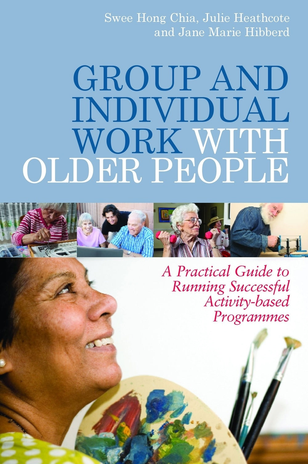 Group and Individual Work with Older People by Julie Heathcote, Swee Hong Chia, Jane Hibberd