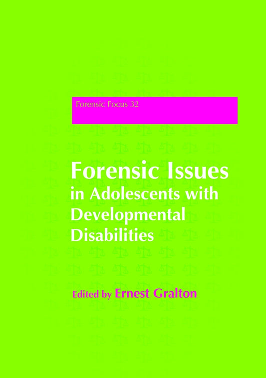 Forensic Issues in Adolescents with Developmental Disabilities by Ernest Gralton