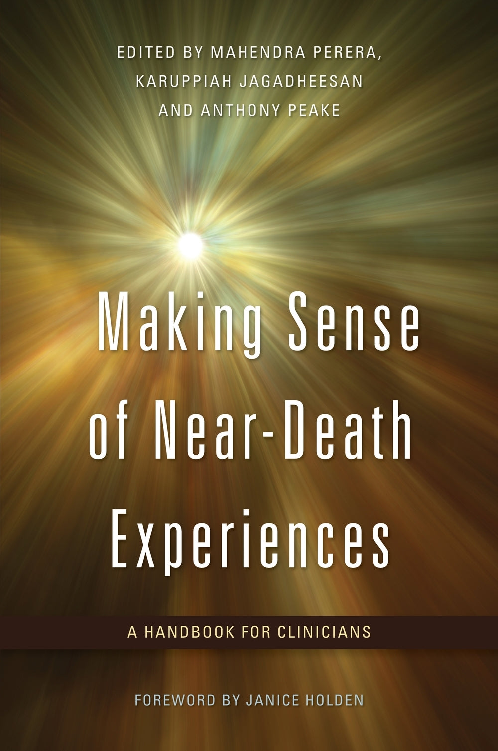 Making Sense of Near-Death Experiences by Anthony Peake, Karuppiah Jagadheesan, Mahendra Perera, No Author Listed