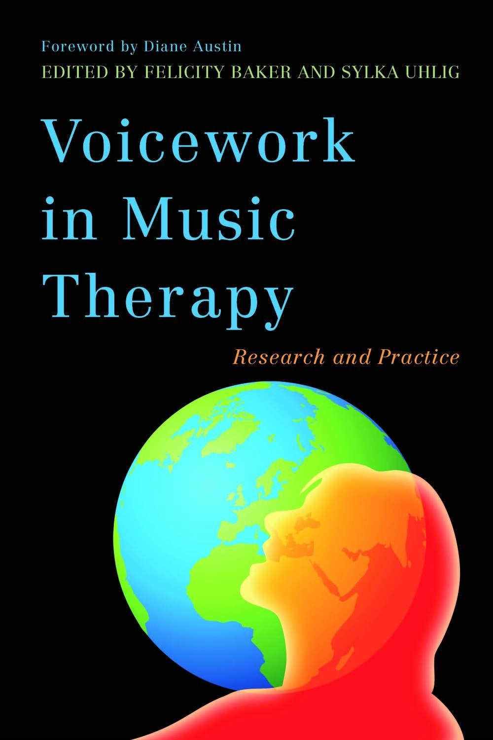 Voicework in Music Therapy: Research and Practice: Baker