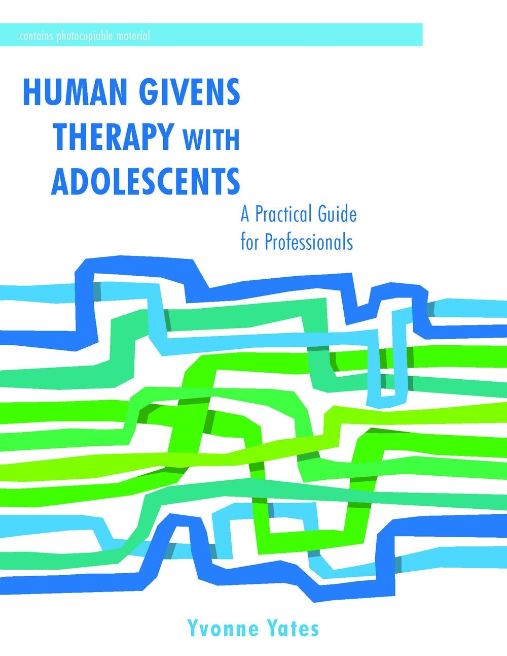 Human Givens Therapy with Adolescents by Yvonne Yates