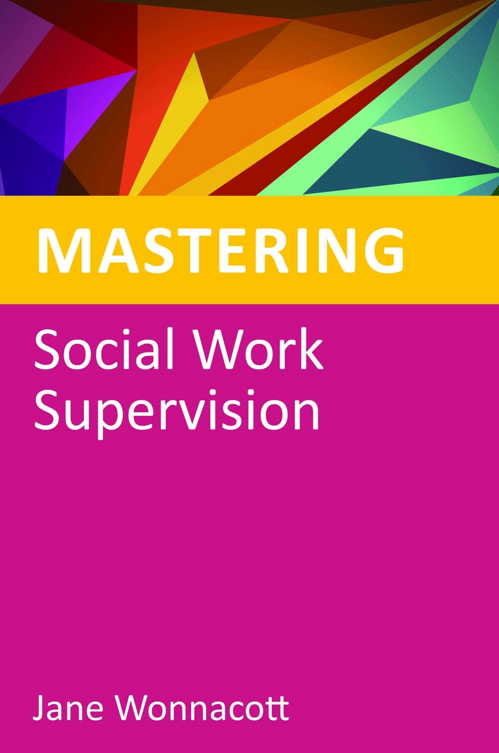 Mastering Social Work Supervision by Jane Wonnacott
