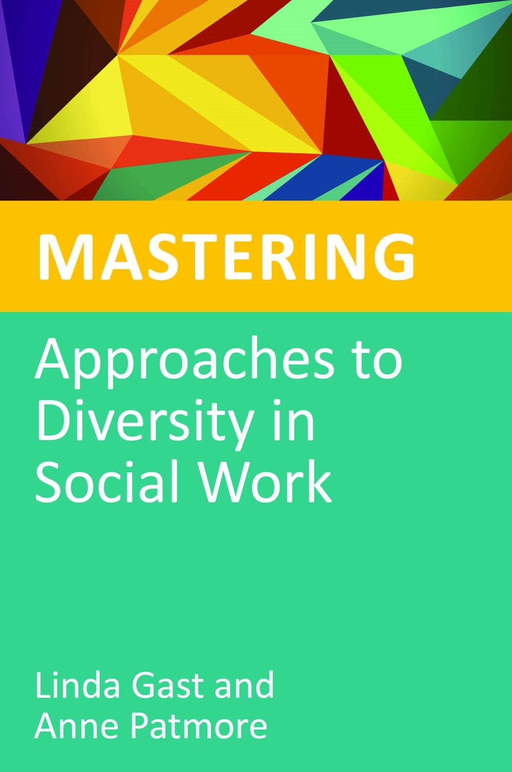 Mastering Approaches to Diversity in Social Work by Jane Wonnacott, Linda Gast, Anne Patmore