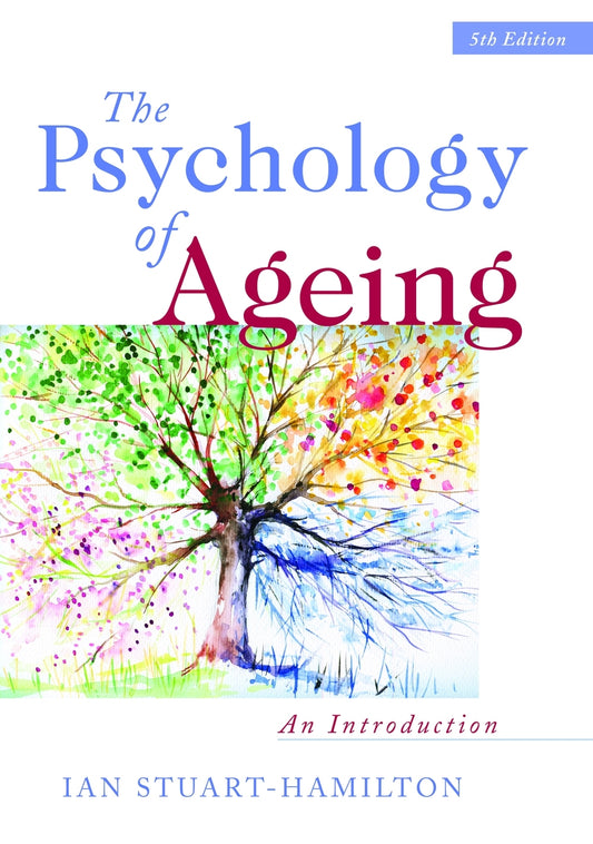 The Psychology of Ageing by Ian Stuart-Hamilton