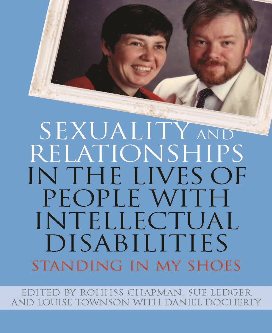 Sexuality and Relationships in the Lives of People with Intellectual Disabilities by Daniel Docherty, Sue Ledger, Louise Townson, Rohhss Chapman, No Author Listed