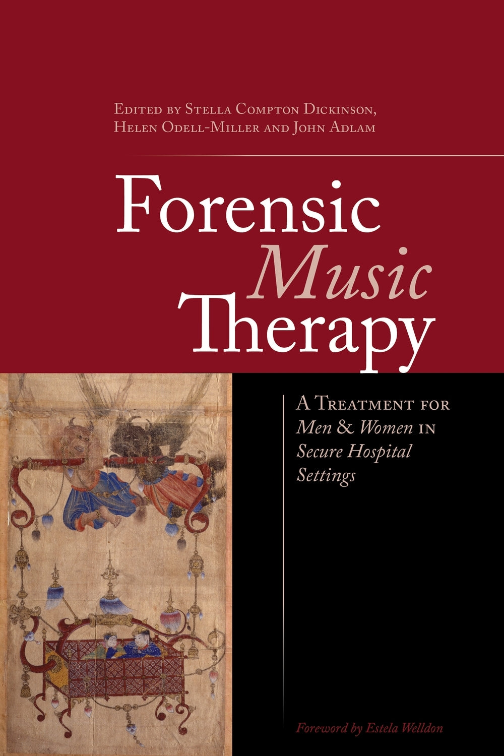 Forensic Music Therapy by Helen Odell-Miller, John Adlam, Stella Compton-Dickinson, Estela Welldon, John Adlam