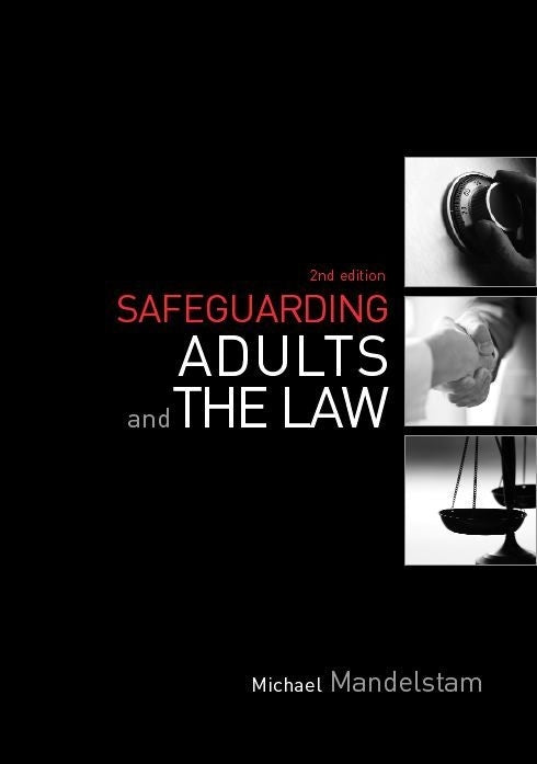 Safeguarding Adults and the Law by Michael Mandelstam