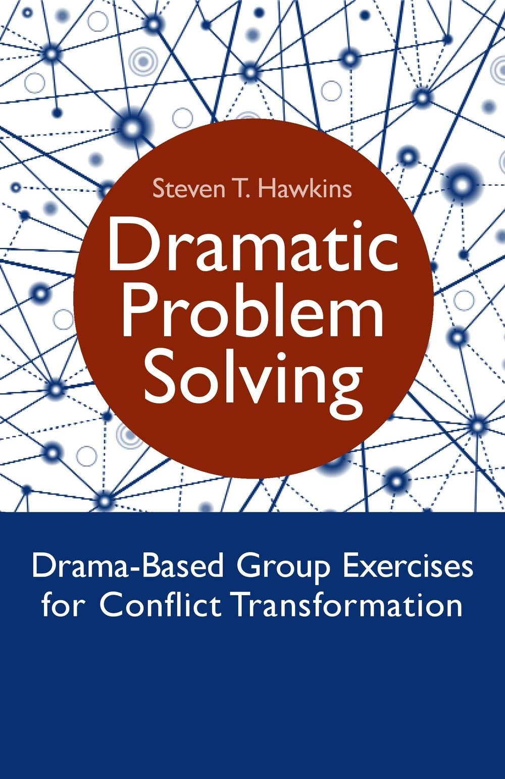 Dramatic Problem Solving by Steven Hawkins