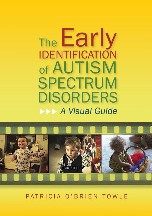 The Early Identification of Autism Spectrum Disorders by Patricia O'Brien O'Brien Towle