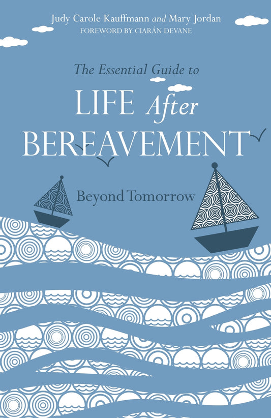 The Essential Guide to Life After Bereavement by Mary Jordan, Judy  Carole Kauffmann