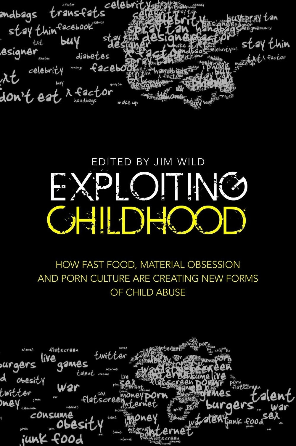 Exploiting Childhood by No Author Listed, Camila Batmanghelidjh, Jim Wild, Oliver James