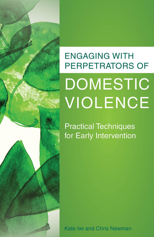 Engaging with Perpetrators of Domestic Violence by Chris Newman, Kate Iwi