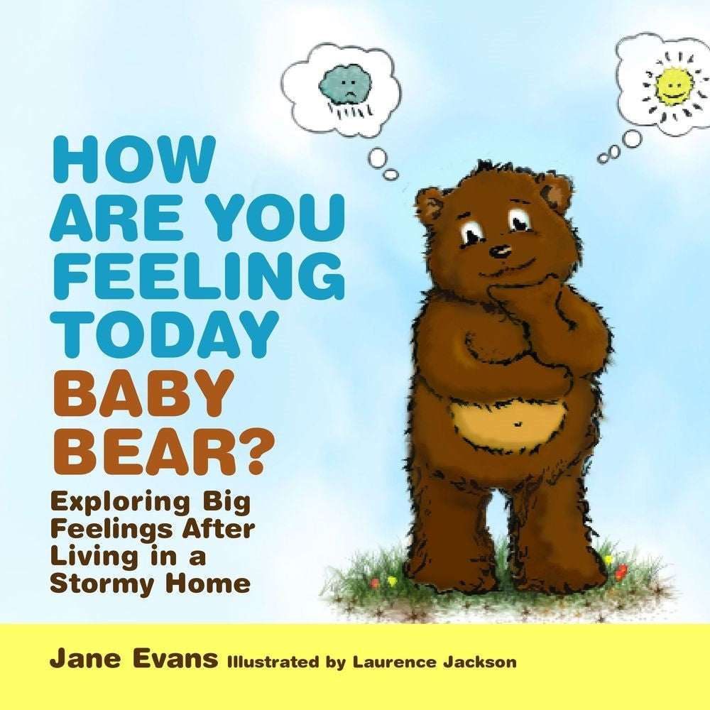 How Are You Feeling Today Baby Bear? by Laurence Jackson, Jane Evans