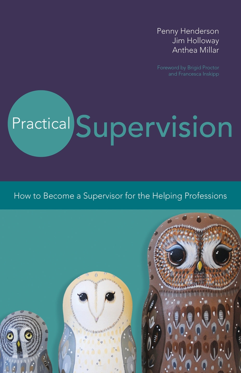 Practical Supervision by Brigid Proctor, F M Inskipp, Jim Holloway, Anthea Millar, Penny Henderson